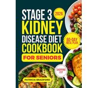 The Stage 3 Kidney Disease Diet Cookbook for Seniors: 110 Low Sodium, Low Phosphorus & Low Potassium Renal Diet Recipes & Food List to Manage CKD and Support Kidney Health