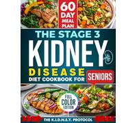 The Stage 3 Kidney Disease Diet Cookbook For Seniors: A Clear & Supportive Path to Slower CKD Progression with Quick, 5-Ingredient Recipes, Weekly Meal Plans & a Proven Protocol to Regain Control