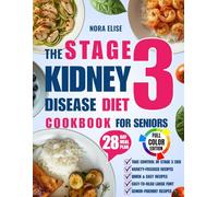 The Stage 3 Kidney Disease Diet Cookbook For Seniors: Quick & Tasty Renal Recipes to Support CKD and Boost Energy, To End Boredom & Bring Clarity