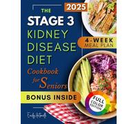 The Stage 3 Kidney Disease Diet Cookbook for Seniors: Simple Recipes cookbook for Kidney Health | Renal Diet to Manage CKD with 30-day Meal Plan and food list | Full Color Edition