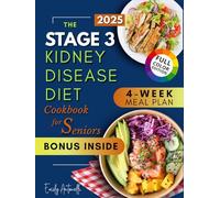 The Stage 3 Kidney Disease Diet Cookbook for Seniors: Simple Recipes cookbook for Kidney Health | Renal Diet to Manage CKD with 30-day Meal Plan and food list | Full Color Edition