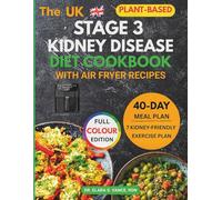 The Stage 3 Kidney Disease Diet Cookbook with Air Fryer Recipes: Easy, Healthy, and Delicious Plant-Based Meals with a 40-Day Meal Plan to Support ... & Manage CKD (Kidney Diet: Simplify Life)