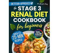 The Stage 3 Renal Diet Cookbook: A Kidney Disease Diet Book For Early Rejuvenation Of Renal Function (The Kidney Diet Books)