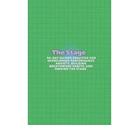 The Stage: A 90-Day Guided Practice for Overcoming Performance Anxiety, Building Breathwork Habits, and Owning the Stage