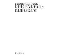 The Stage Manager’s Rehearsal Report Journal: A 150-Page Logbook with Daily Templates for Attendance, Notes, and Production Needs - Your Complete Tool ... Rehearsal Documentation and Communication.