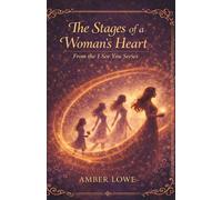The Stages of a Woman's Heart: From The I See You Series
