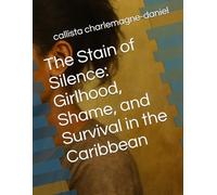 The Stain of Silence: Girlhood, Shame, and Survival in the Caribbean
