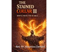 The Stained Collar III: Rising from the Rubble (The Stained Collar Series (Real Truth of Brokenness, Grace, and Restoration in Ministry))