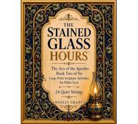 The Stained Glass Hours: The Acts of the Apostles: Large-Print Scripture Activities for Older Eyes - 24 Quiet Sittings (The Stained Glass Hours Book Series)