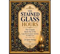 The Stained Glass Hours: The Gospels: Large-Print Gospel Activities for Older Eyes - 24 Quiet Sittings with Word Search, Verse Fill-In, and More (The Stained Glass Hours Book Series)