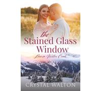 The Stained Glass Window: A Sweet Small Town Romance (Love in Willow Creek)