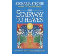 The Stairway to Heaven (Book II): The Second Book of the Earth Chronicles: 2 (2nd Book of Earth Chronicles)