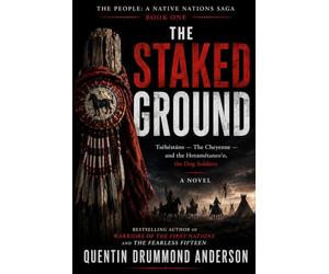 THE STAKED GROUND :Tsėhéstáno - The Cheyenne - and the Hotamétaneo'o, the Dog Soldiers: THE PEOPLE- A NATIVE NATIONS SAGA