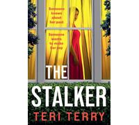 The Stalker: A BRAND NEW Twisty Suspense Thriller from Teri Terry