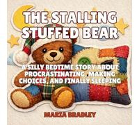 The Stalling Stuffed Bear: A Silly Bedtime Story About Procrastinating, Making Choices, and Finally Sleeping: 8 (The Bedroom Squad)