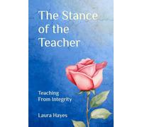 The Stance of the Teacher: Teaching From Integrity