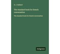 The standard book for french conversation: The standard book for french conversation