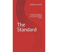 The Standard: How Self-Esteem Shapes the Life You Live-And How to Take Control (Christian Men's Edition) (The Standard Collection)