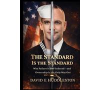 THE STANDARD IS THE STANDARD: Why Failure Is Self-Induced - and Ownership Is the Only Way Out (The Trident Code Series)