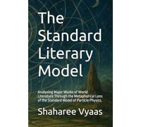 The Standard Literary Model: Analyzing Major Works of World Literature Through the Metaphorical Lens of the Standard Model of Particle Physics.