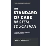 The Standard of Care in STEM Education: A Practical Guide for Teachers and Administrators: A Practical Guide for Teachers and Administrators: A Practial Guide for: A