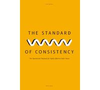 The Standard of Consistency: The operating system for disciplined leaders and doers.