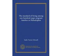 The standard of living among one hundred negro migrant families in Philadelphia