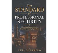 The Standard of Professional Security: A Practical Framework for Hospitality Security Operations