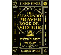 The Standard Prayer Book or Siddur Tehillat Hashem (תְּהִלַּת ה' ): containing prayers, meditations, and texts used during life passage ceremonies ... for Jewish holy days the Ten Commandments,