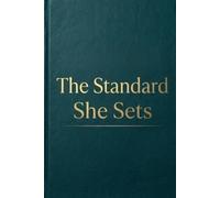 The Standard She Sets: A Self-Respect Journal for Boundaries, Confidence, and High-Value Living
