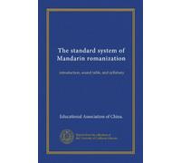 The standard system of Mandarin romanization: introduction, sound table, and syllabary