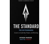 The Standard: The 28 Standards: Lessons on Leadership, Purpose, and Becoming