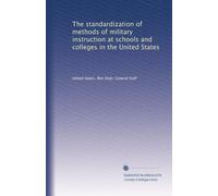 The standardization of methods of military instruction at schools and colleges in the United States