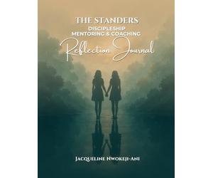 THE STANDERS REFLECTION JOURNAL: Discipleship, Mentoring & Coaching Workbook Companion (The Standers Series)