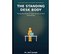 THE STANDING DESK BODY: Fixing the Aches of a Job You Do on Your Feet All Day