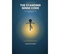 The Standing Sense Code: Awakening the Sense That Knows Where You Are: 2 (The Sense Codes)