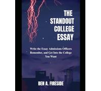 The Standout College Essay: Write the Essay Admissions Officers Remember, and Get Into the College You Want