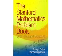The Stanford Mathematics Problem Book: With Hints and Solutions (Dover Books on MaTHEMA 1.4tics)