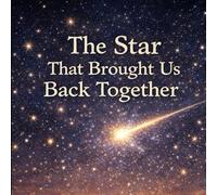 The Star Brought Us Back Together | short story