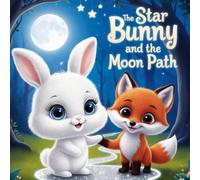 The Star Bunny and the Moon Path: A Magical Journey of Friendship and Moonlight (The WonderWhiz Adventures)