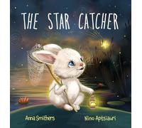 The Star Catcher: An inspiring picture book about happiness for children age 3-8 years