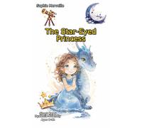 The Star-Eyed Princess: An illustrated fantasy novel about friendship and courage for children ages 8-12