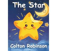 The Star: | Finding Your Way Back to God | A Christian Children’s Story About Forgiveness, Faith, and God’s Love