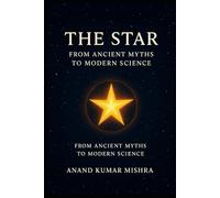 THE STAR: FROM ANCIENT MYTHS TO MODERN SCIENCE