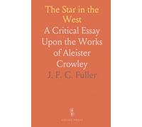 The Star in the West: A Critical Essay Upon the Works of Aleister Crowley