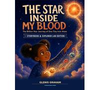 The Star Inside My Blood: The Billion-Year Journey of One Tiny Iron Atom (The Tiny Travelers)