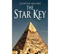 THE STAR KEY; EGYPTIAN MYSTERY: BOOK TWO OF THE PYRAMID CHRONICLES (Pyramid Chronicles Novels)