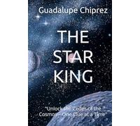 THE STAR KING: "Unlock the Codes of the Cosmos-One Clue at a Time"