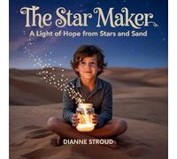 The Star Maker: A Light of Hope from Stars and Sand: 12 (Wonder of Science in the Bible Bedtime Stories)