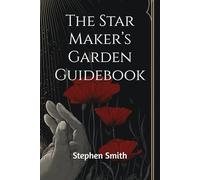 The Star Maker’s Garden Guidebook